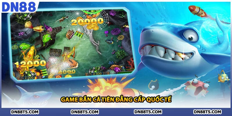 Game bắn cá tiên đẳng cấp quốc tế