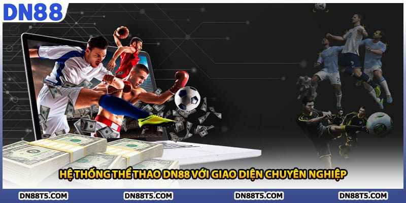 Hệ thống thể thao DN88 với giao diện chuyên nghiệp